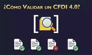 Cómo validar una factura electrónica o CFDI 4.0