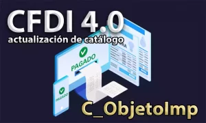 Se actualizó el catálogo objeto impuesto del CFDI versión 4.0