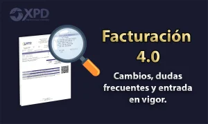 Facturación 4.0: Cambios, dudas frecuentes y entrada en vigor