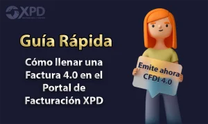 Cómo hacer una Factura 4.0 en el Portal XPD – Guía Rápida
