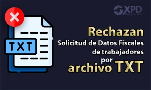 Rechazan solicitud de datos fiscales de trabajadores por archivo TXT
