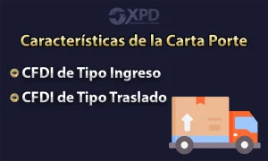 CFDI de Tipo Ingreso y Traslado con Carta Porte: Características