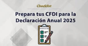 Cómo preparar tus CFDI para la Declaración Anual 2025